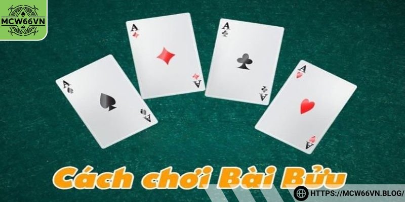 Cách chơi bài bửu chi tiết nhất cho tân binh