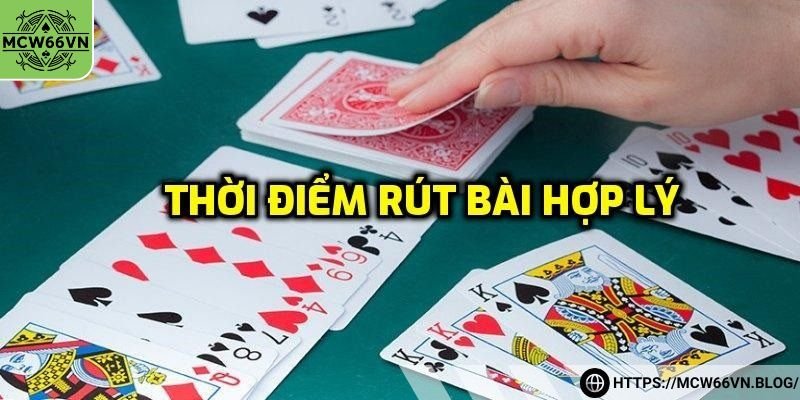 Khi nào nên rút thêm bài?