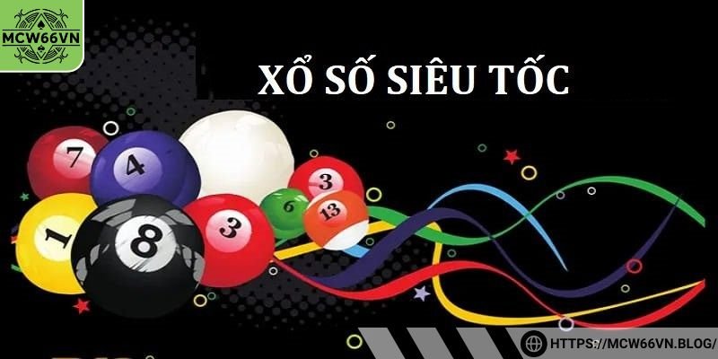 Thông tin về xổ số siêu tốc tại MCW66VN